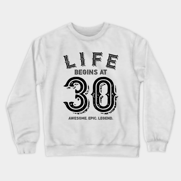 Life Begins at 30 Crewneck Sweatshirt by colorsplash